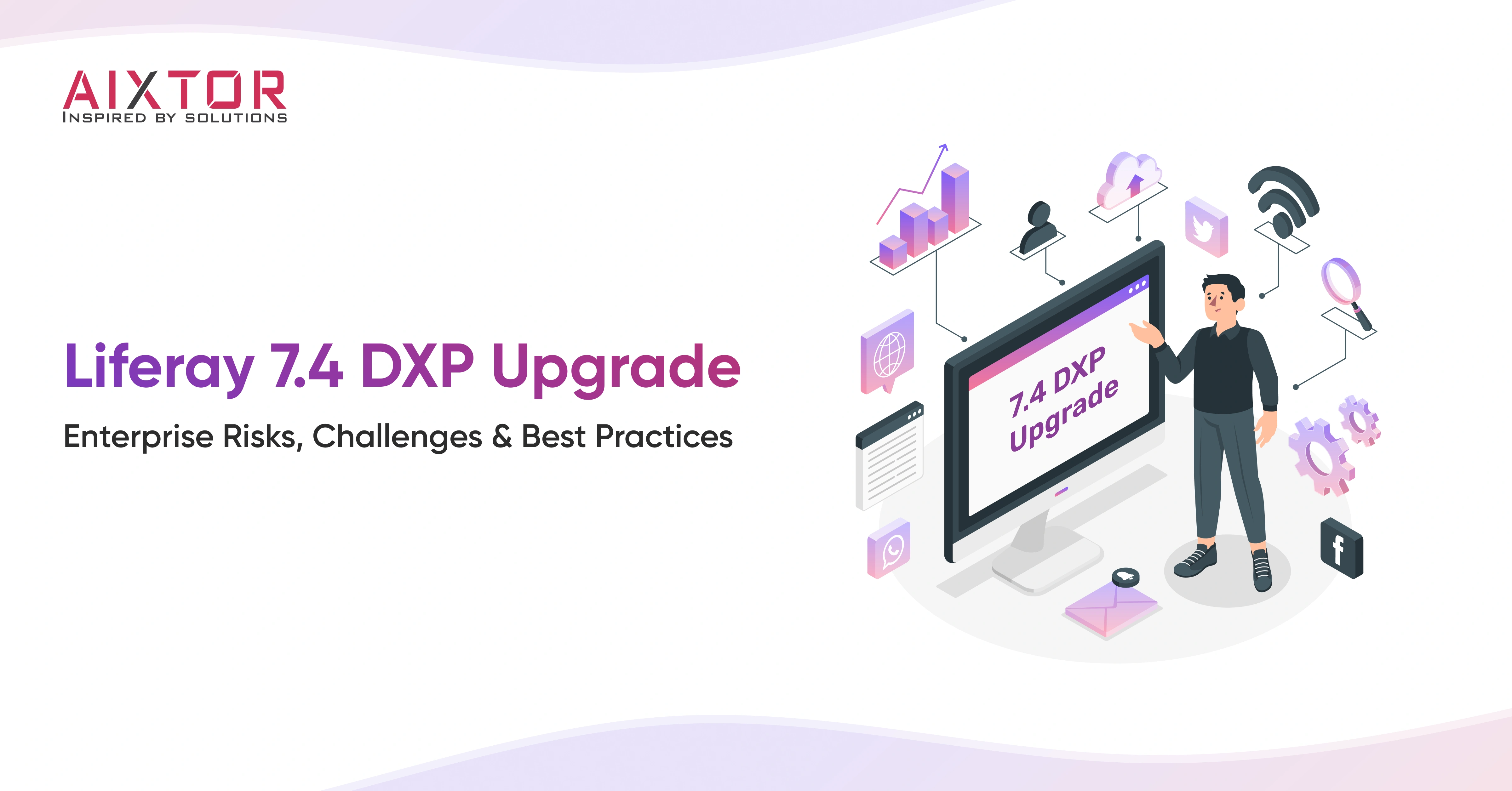 Liferay 7.4 DXP Upgrade - Enterprise Risks, Challenges & Best Practices